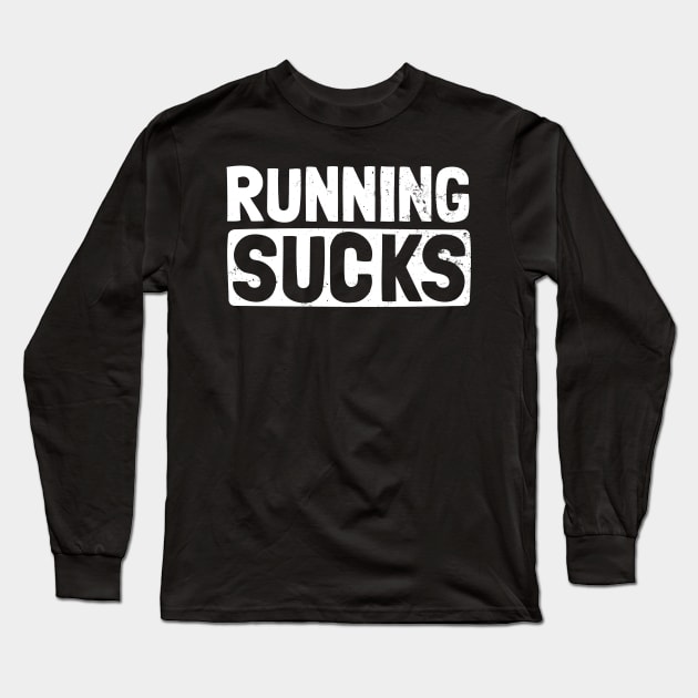 Running Sucks Shirt | Vintage Retro Gift Long Sleeve T-Shirt by Gawkclothing